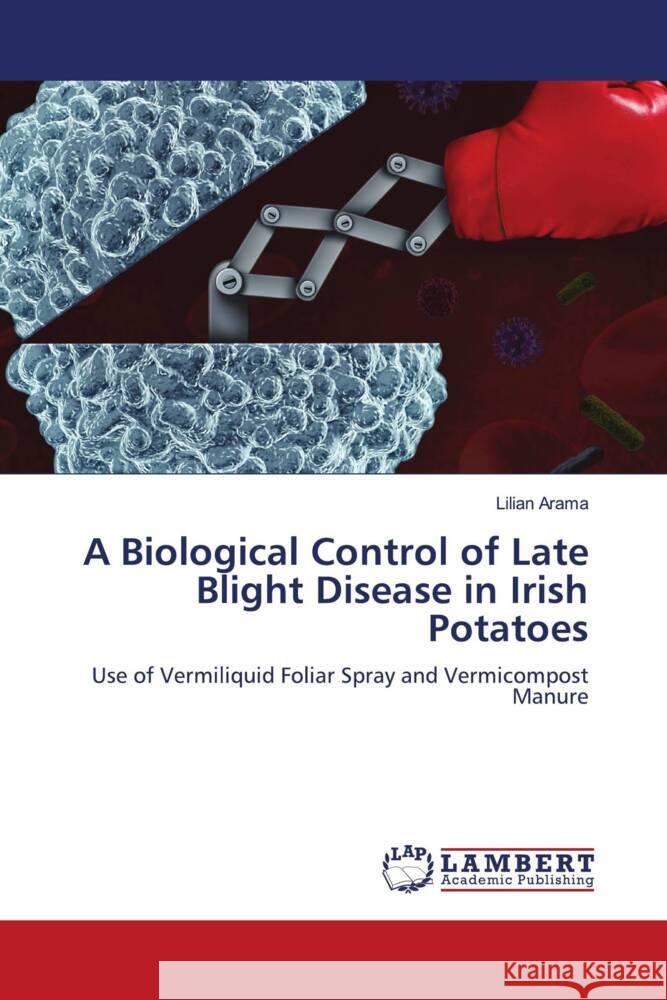 A Biological Control of Late Blight Disease in Irish Potatoes Arama, Lilian 9786206183143 LAP Lambert Academic Publishing - książka