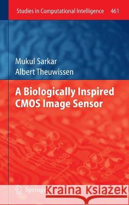 A Biologically Inspired CMOS Image Sensor Mukul Sarkar Albert Theuwissen 9783642349003 Springer - książka