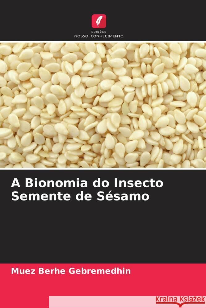 A Bionomia do Insecto Semente de Sésamo Gebremedhin, Muez Berhe 9786205458785 Edições Nosso Conhecimento - książka