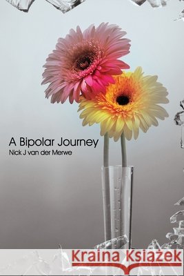 A Bipolar Journey Nick J Van Der Merwe 9781797047782 Independently Published - książka