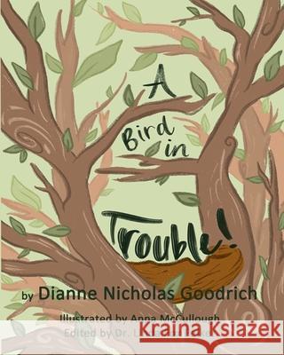 A Bird in Trouble Anna McCullough Dianne Nicholas Goodrich 9781630665173 Empower Publishing - książka