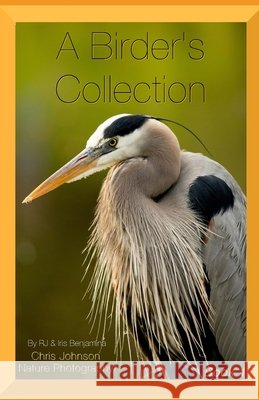 A Birder's Collection Irisbenjamina J Chris Johnson R. J 9781082770982 Independently Published - książka