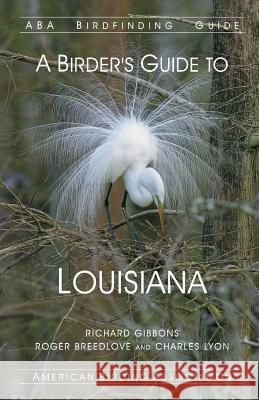 A Birder's Guide to Louisiana American Birding Association             Richard Gibbons Roger Breedlove 9781878788436 American Birding Association Incorporated - książka