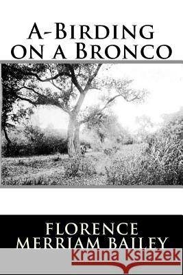 A-Birding on a Bronco Florence Merriam Bailey 9781981603794 Createspace Independent Publishing Platform - książka