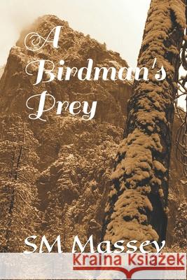 A Birdman's Prey Sm Massey 9781492106012 Createspace - książka