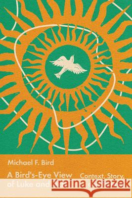 A Bird's-Eye View of Luke and Acts Michael Bird 9781514008096 IVP Academic - książka