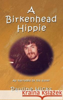 A Birkenhead Hippie: Walter Hicks Pauline Hicks Walter Hicks  9781922727770 Linellen Press - książka