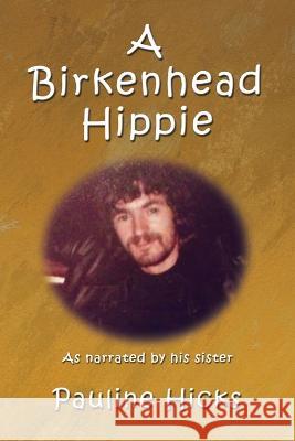 A Birkenhead Hippie: Walter Hicks Pauline Hicks   9781922727787 Linellen Press - książka