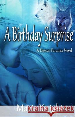 A Birthday Surprise: (A Demon Paradise Novel #1) Marie Knight 9781490515731 Createspace - książka