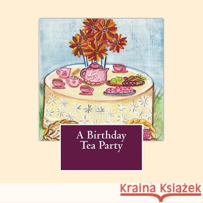 A Birthday Tea Party Miss Mary Elizabeth Bennett Mrs Joan Marie Bennett 9781514293195 Createspace - książka
