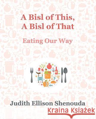 A Bisl of This, A Bisl of That: Eating Our Way Shenouda, Judith Ellison 9781732222328 Shenouda Associates Inc. - książka
