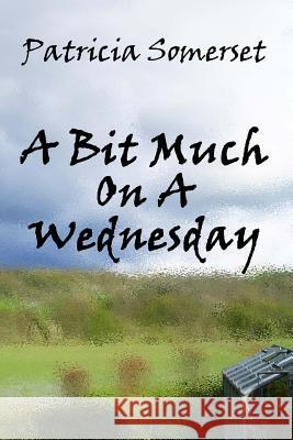 A Bit Much On A Wednesday Kelly, Rebecca 9781494815721 Createspace - książka