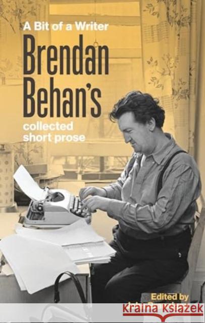 A Bit of a Writer: Brendan Behan's Collected Short Prose Brendan Behan 9781843519003 The Lilliput Press Ltd - książka