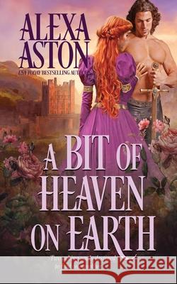 A Bit of Heaven on Earth Alexa Aston 9781648391705 Oliver-Heber Books - książka