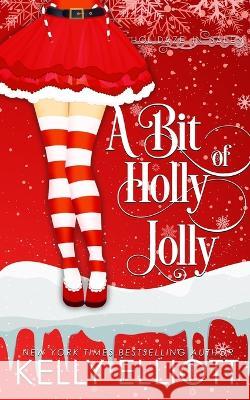 A Bit of Holly Jolly Kelly Elliott 9781943633920 Kelly Elliott - książka