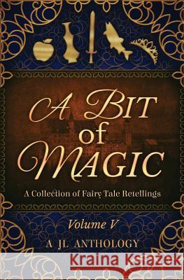 A Bit of Magic: A Collection of Fairy Tale Retellings Heather Hayden Kristy Perkins Rebecca Mikkelson 9781943171149 Rowanwood Publishing, LLC - książka