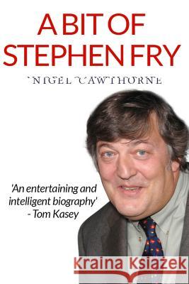 A Bit of Stephen Fry Nigel Cawthorne 9781502703057 Createspace Independent Publishing Platform - książka