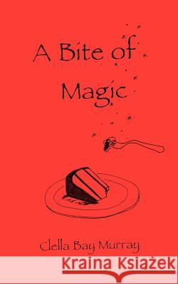 A Bite of Magic Clella Bay Murray 9780759666306 Authorhouse - książka