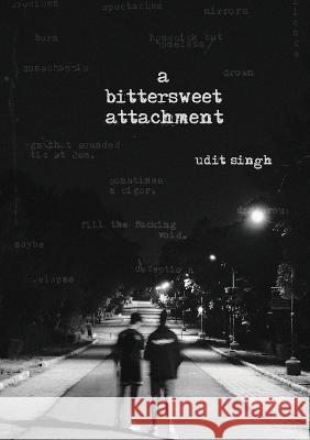 A Bittersweet Attachment Udit Singh 9781636406473 White Falcon Publishing - książka