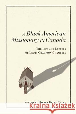 A Black American Missionary in Canada: The Life and Letters of Lewis Champion Chambers Hilary Bates Neary 9780228014461 McGill-Queen's University Press - książka