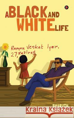 A Black and White Life Bharath Veeraraghavan 9781946204455 Notion Press, Inc. - książka