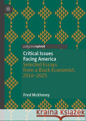 A Black Economist's View of the Critical Issues Facing America: Selected Essays from 2016 to 2024 Frederick M 9783031932168 Palgrave MacMillan - książka