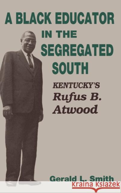A Black Educator in the Segregated South: Kentucky's Rufus B. Atwood Smith, Gerald L. 9780813118567 University Press of Kentucky - książka