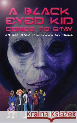 A Black Eyed Kid Comes To Stay: Zarok and The Dogs of Hell Akehurst, K. M. 9781912615292 Karine Akehurst - książka