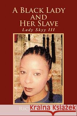 A Black Lady and Her Slave Richard Dee 9781456821463 Xlibris Corporation - książka