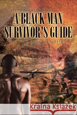 A Black Man Survivor's Guide: In the 21st Century Kenneth Green 9781645446972 Page Publishing, Inc - książka
