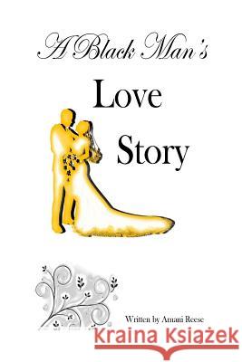 A Black Man's Love Story Amani Reese 9781544298603 Createspace Independent Publishing Platform - książka