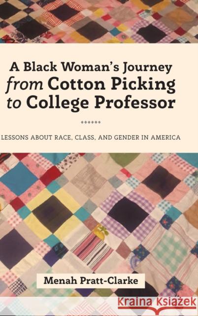 A Black Woman's Journey from Cotton Picking to College Professor: Lessons about Race, Class, and Gender in America Brock, Rochelle 9781433149733 Peter Lang Inc., International Academic Publi - książka
