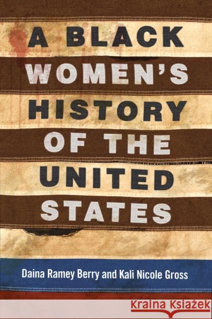 A Black Women's History of the United States Daina Ramey Berry Kali Nicole Gross 9780807033555 Beacon Press - książka