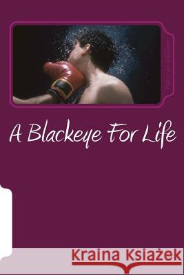 A Blackeye For Life: Mentally, Verbally and Physically Williams, Patricia 9781543295849 Createspace Independent Publishing Platform - książka