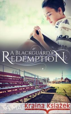 A Blackguard's Redemption: Caselli Family Series Book 3 Hanscom, Ta`mara 9780984451425 Reata Publishing - książka