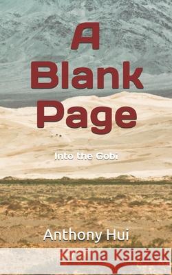 A Blank Page: Into the Gobi Anthony Hui 9781699575437 Independently Published - książka