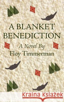 A Blanket Benediction Timmerman, Floy 9781425968939 Authorhouse - książka