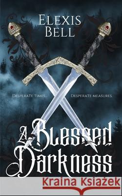 A Blessed Darkness Elexis Bell 9781951335182 Elexis Bell - książka