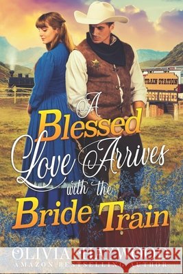 A Blessed Love Arrives with the Bride Train: A Christian Historical Romance Book Olivia Haywood   9798849847511 Independently Published - książka