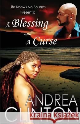 A Blessing and a Curse (Life Knows No Bounds, Volume I) MS Andrea Clinton 9781478106746 Createspace - książka