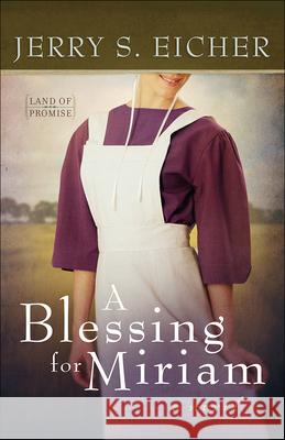 A Blessing for Miriam: Volume 2 Eicher, Jerry S. 9780736958813 Harvest House Publishers - książka