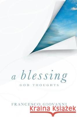 A Blessing, God Thoughts Francesco Giovanni 9781548744380 Createspace Independent Publishing Platform - książka