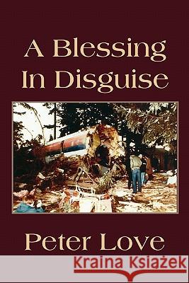 A Blessing in Disguise Peter Love 9781462852437 Xlibris Corporation - książka