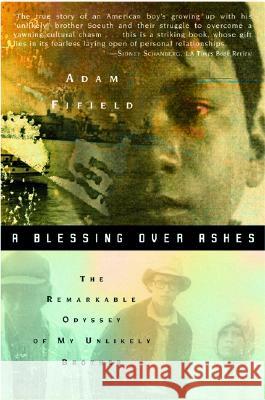 A Blessing Over Ashes: The Remarkable Odyssey of My Unlikely Brother Adam Fifield 9780380800490 HarperCollins Publishers - książka