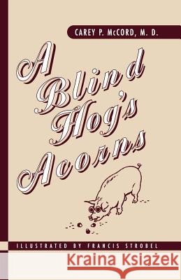 A Blind Hog's Acorns Carey P. McCord 9781930665200 The Blackburn Press - książka