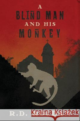 A Blind Man and his Monkey Roldan, R. D. 9780578462578 Roman D Roldan - książka