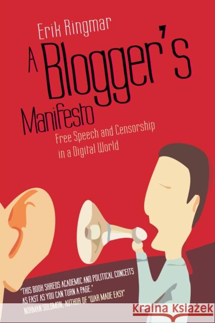 A Blogger's Manifesto: Free Speech and Censorship in a Digital World Ringmar, Erik 9781843312888 Anthem Press - książka