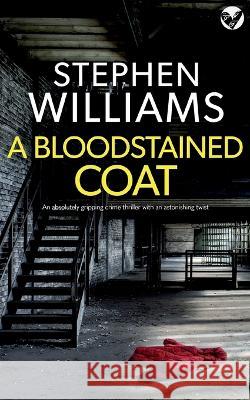 A BLOODSTAINED COAT an absolutely gripping crime thriller with an astonishing twist Stephen Williams   9781804059531 Joffe Books Ltd - książka