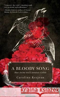 A Bloody Song: How Anime and Literature Collide Caroline Kerjean 9781525551123 FriesenPress - książka