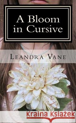 A Bloom in Cursive Leandra Vane 9781499273632 Createspace - książka
